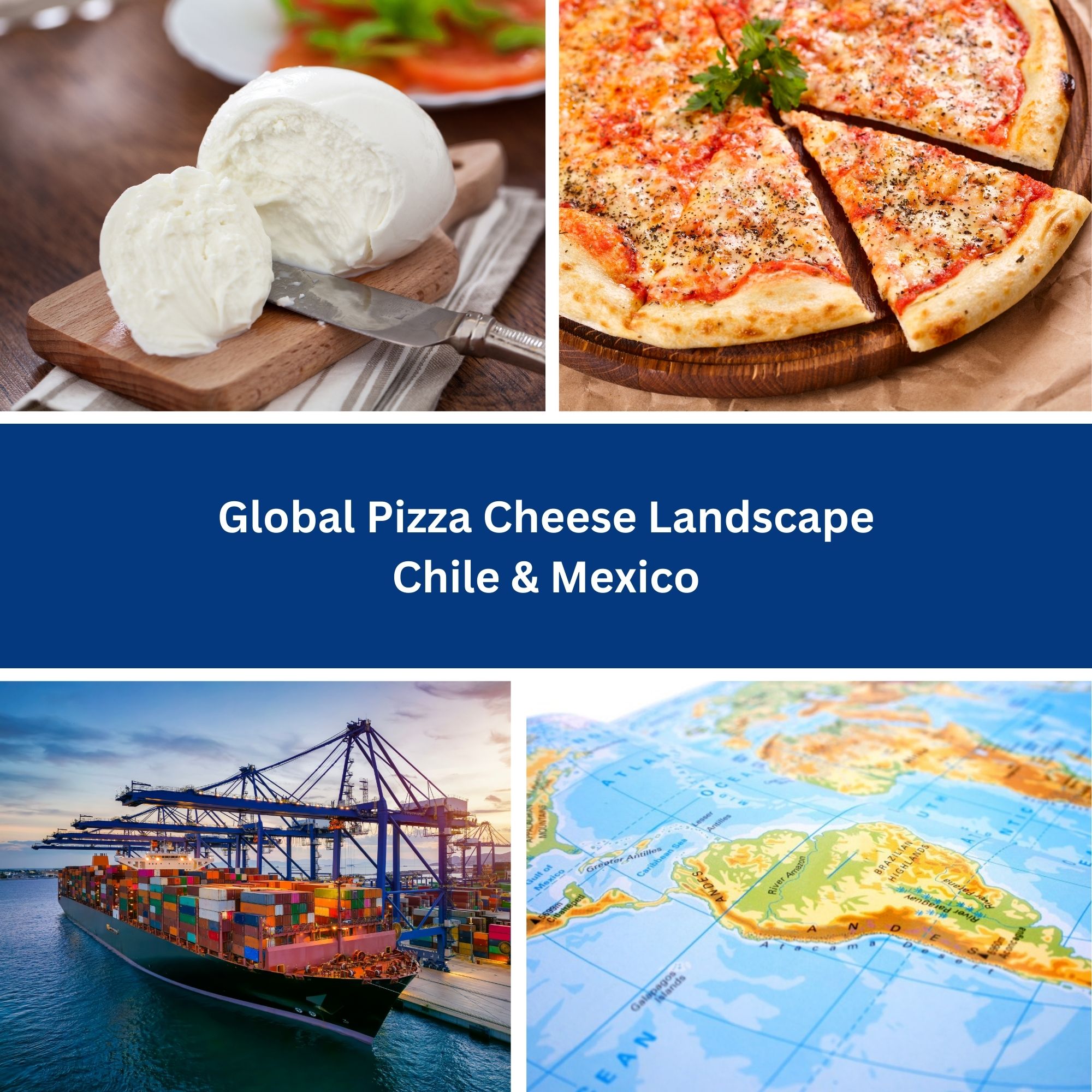Global Pizza Cheese Landscape Chile & Mexico